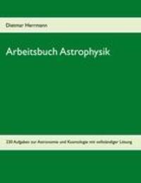 Cover: 9783842382886 | Arbeitsbuch Astrophysik | 230 Aufgaben zu Astronomie und Kosmologie