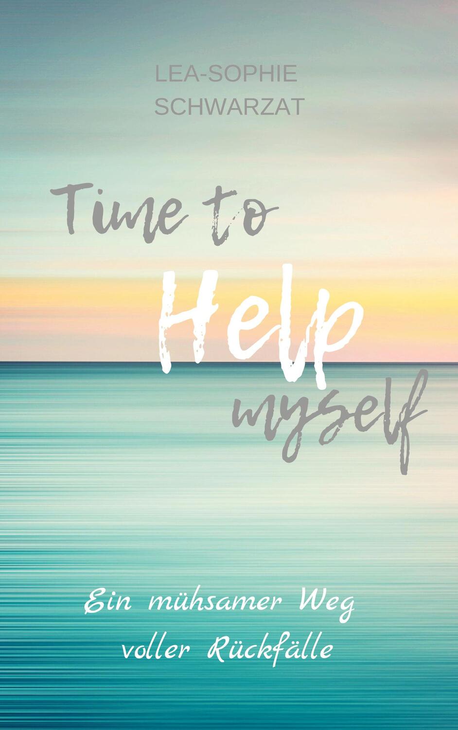 Cover: 9783754361290 | Time to Help myself | Ein mühsamer Weg voller Rückfälle | Schwarzat
