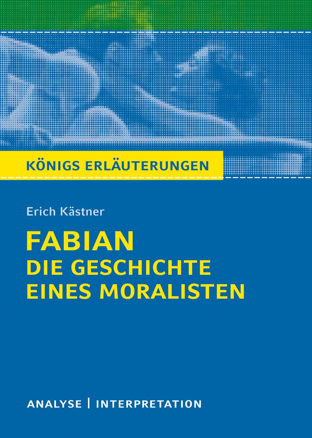Cover: 9783804420205 | Königs Erläuterungen: Fabian. Die Geschichte eines Moralisten von...