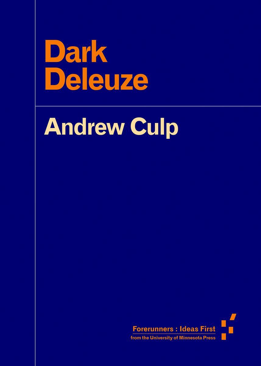 Cover: 9781517901332 | Dark Deleuze | Andrew Culp | Taschenbuch | Forerunners: Ideas First
