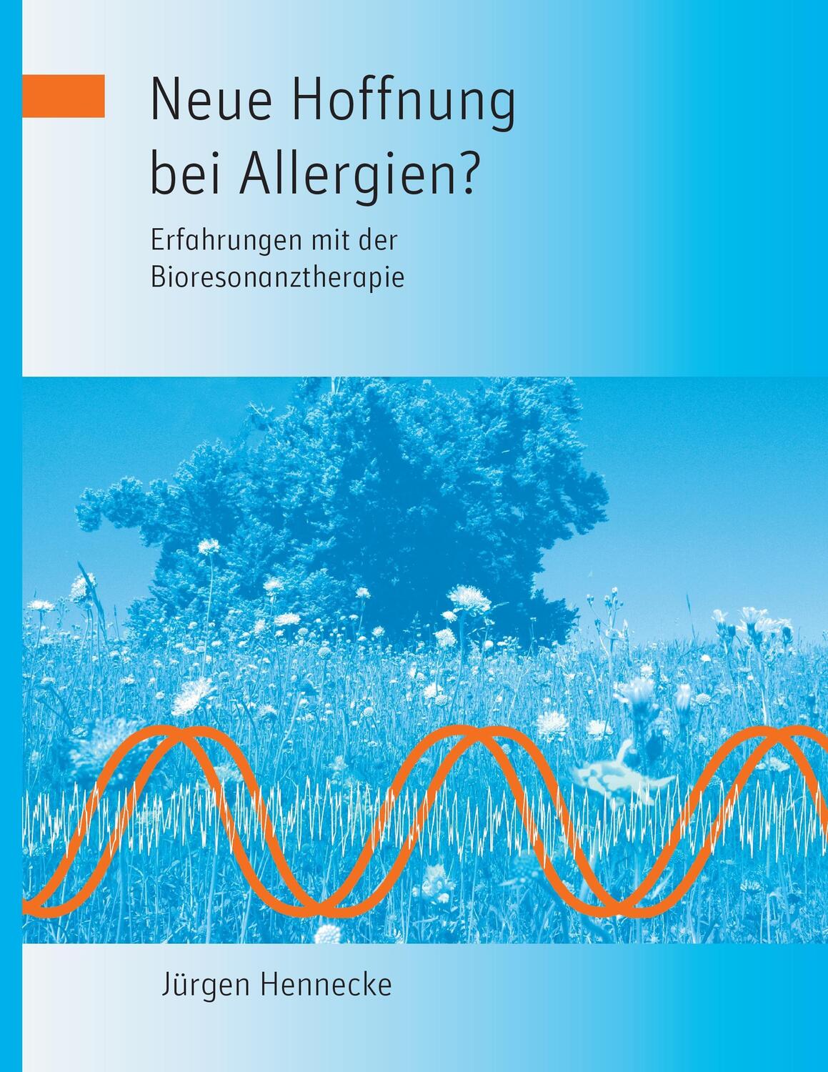 Cover: 9783732277339 | Neue Hoffnung bei Allergien? | Erfahrungen mit der Bioresonanztherapie
