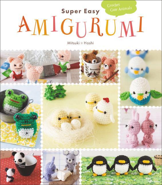 Cover: 9780062499264 | Super Easy Amigurumi: Crochet Cute Animals | Mitsuki Hoshi | Buch