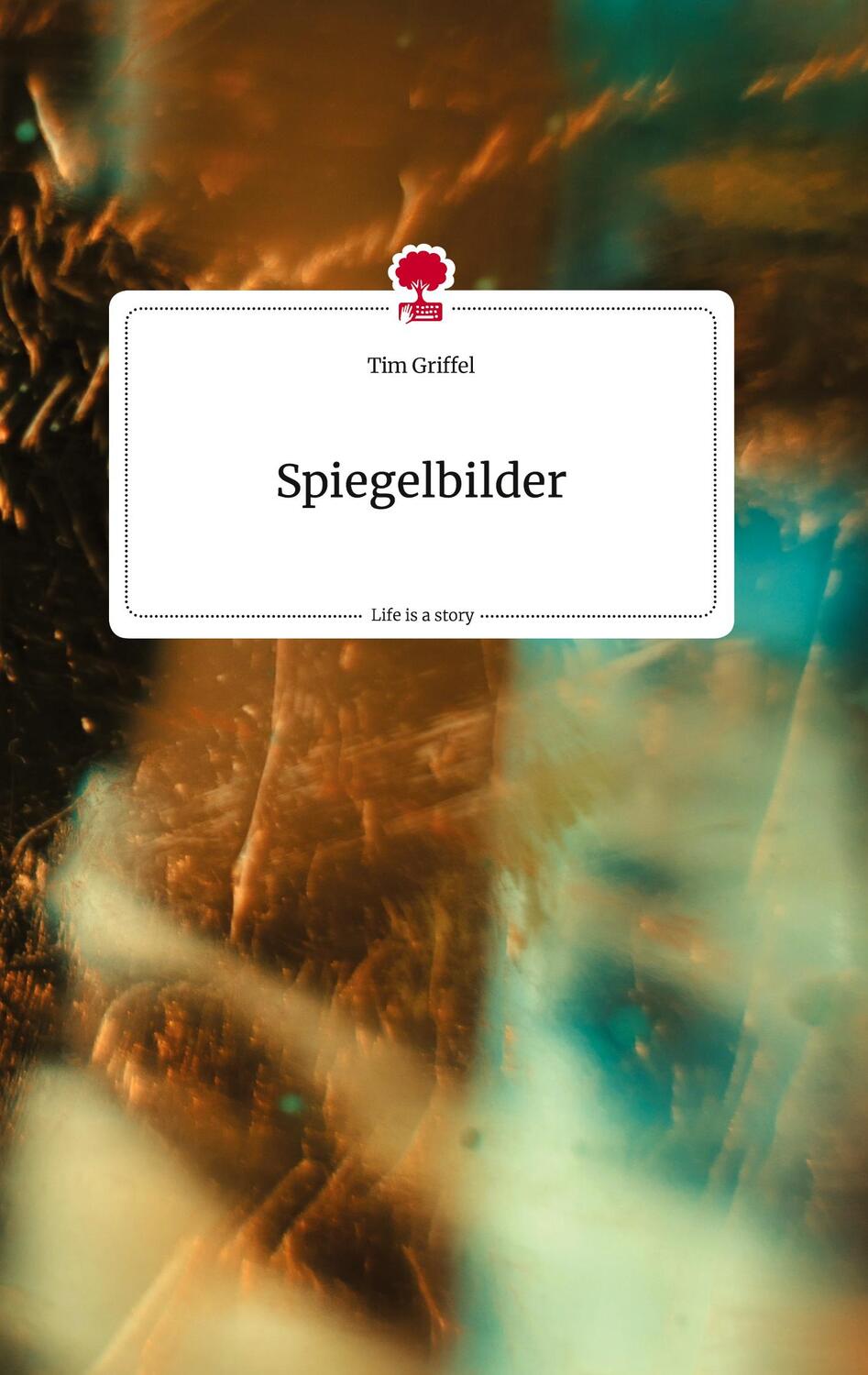 Cover: 9783710815140 | Spiegelbilder. Life is a Story - story.one | Tim Griffel | Buch | 2022