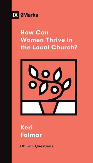 Cover: 9781433572197 | How Can Women Thrive in the Local Church? | Keri Folmar | Taschenbuch