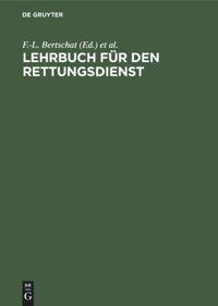Cover: 9783110139082 | Lehrbuch für den Rettungsdienst | F. -L. Bertschat (u. a.) | Buch