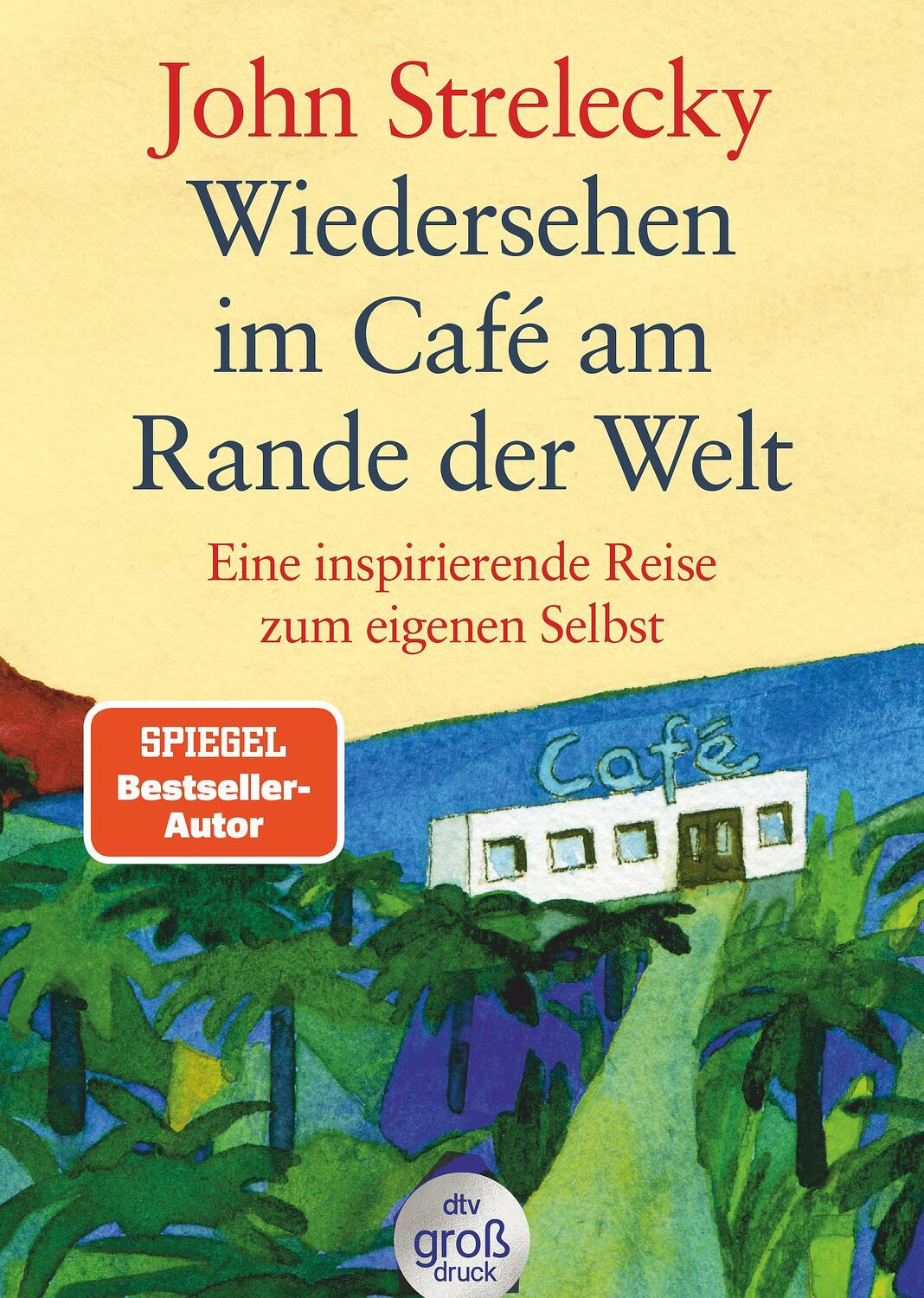 Cover: 9783423254083 | Wiedersehen im Café am Rande der Welt | John Strelecky | Taschenbuch