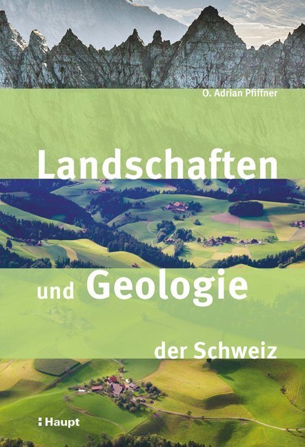 Cover: 9783258079929 | Landschaften und Geologie der Schweiz | O. Adrian Pfiffner | Buch