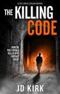 Cover: 9781912767144 | The Killing Code | J.D. Kirk | Taschenbuch | DCI Logan Crime Thrillers