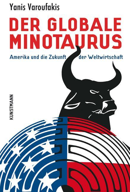 Cover: 9783888977541 | Der globale Minotaurus | Amerika und die Zukunft der Weltwirtschaft