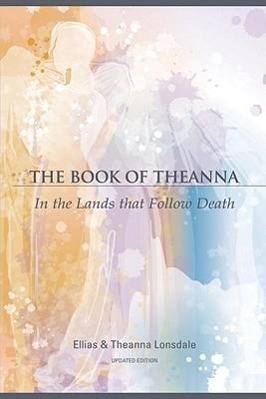 Cover: 9781583943052 | The Book of Theanna: In the Lands That Follow Death | Ellias Lonsdale