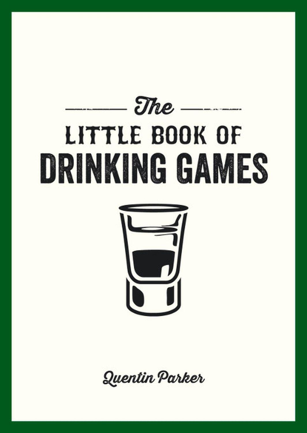 Cover: 9781849535861 | The Little Book of Drinking Games | Quentin Parker | Taschenbuch