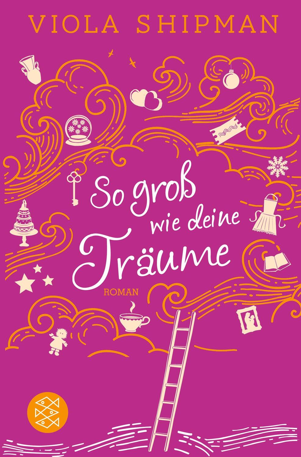 Cover: 9783596298655 | So groß wie deine Träume | Roman | Viola Shipman | Taschenbuch | 2018