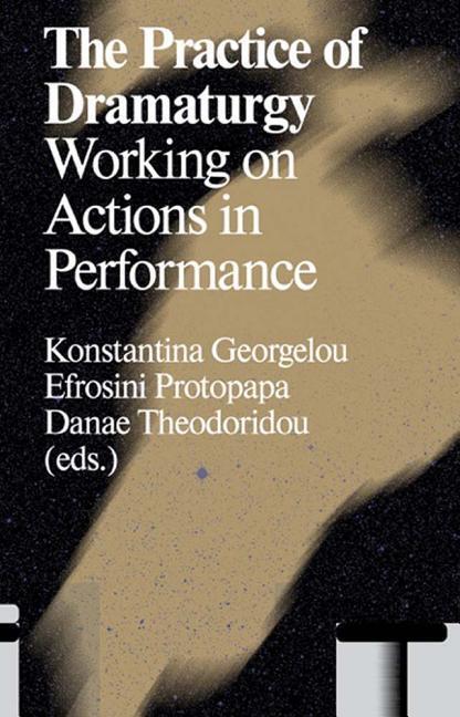 Cover: 9789492095183 | The Practice of Dramaturgy: Working on Actions in Performance | Buch