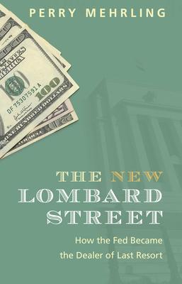 Cover: 9780691143989 | The New Lombard Street | How the Fed Became the Dealer of Last Resort