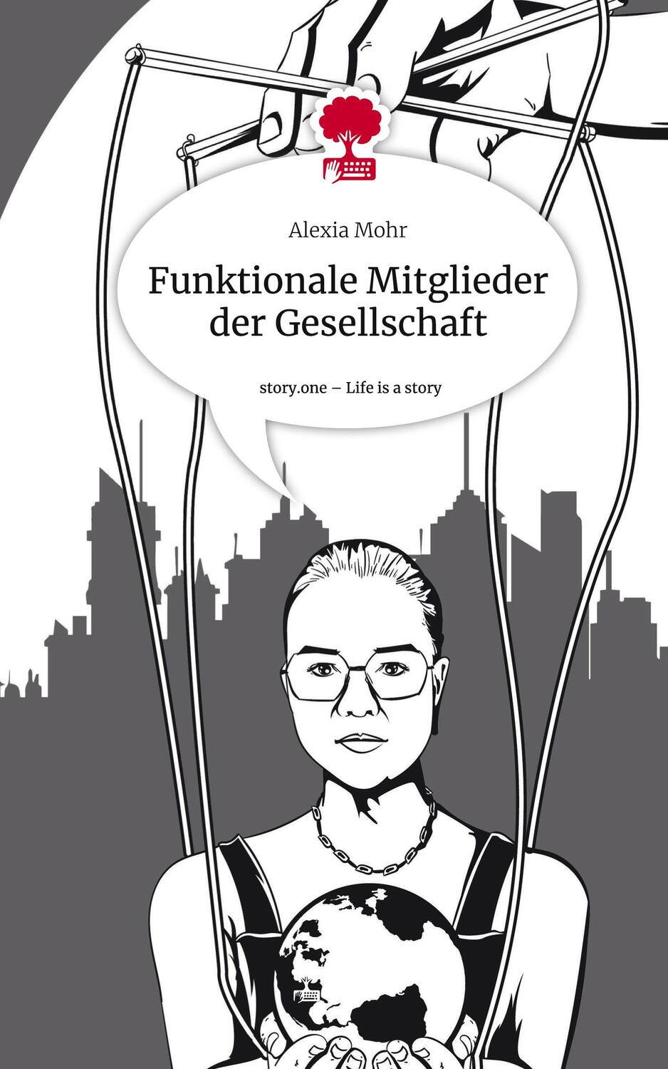 Cover: 9783711504203 | Funktionale Mitglieder der Gesellschaft. Life is a Story - story.one