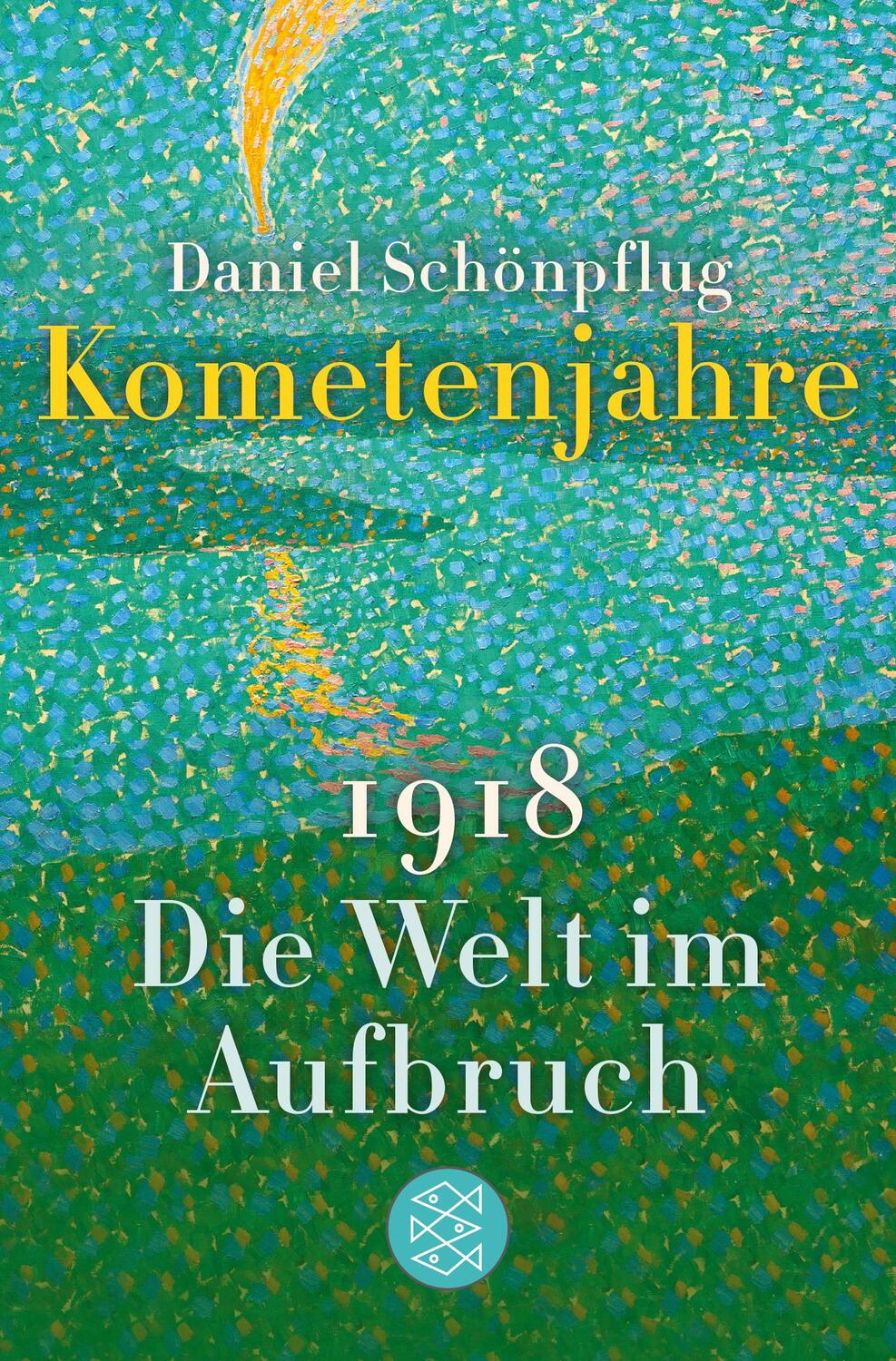 Cover: 9783596034079 | Kometenjahre | 1918: Die Welt im Aufbruch | Daniel Schönpflug | Buch