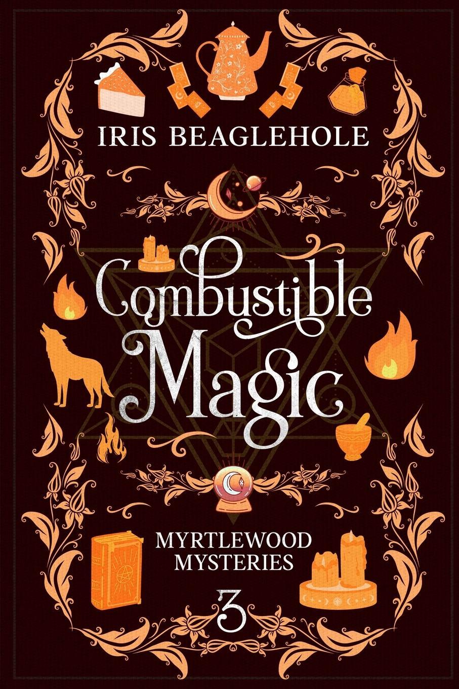 Cover: 9781991173591 | Combustible Magic | Myrtlewood Mysteries Book 3 | Iris Beaglehole