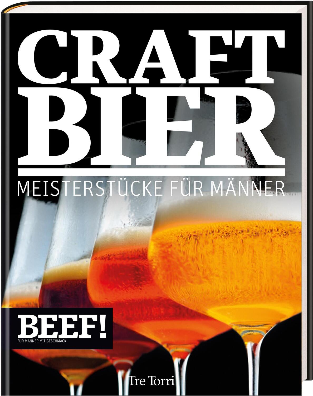 Cover: 9783944628677 | BEEF! CRAFT BIER | Meistestücke für Männer - Bier &amp; Craft Beer | Buch