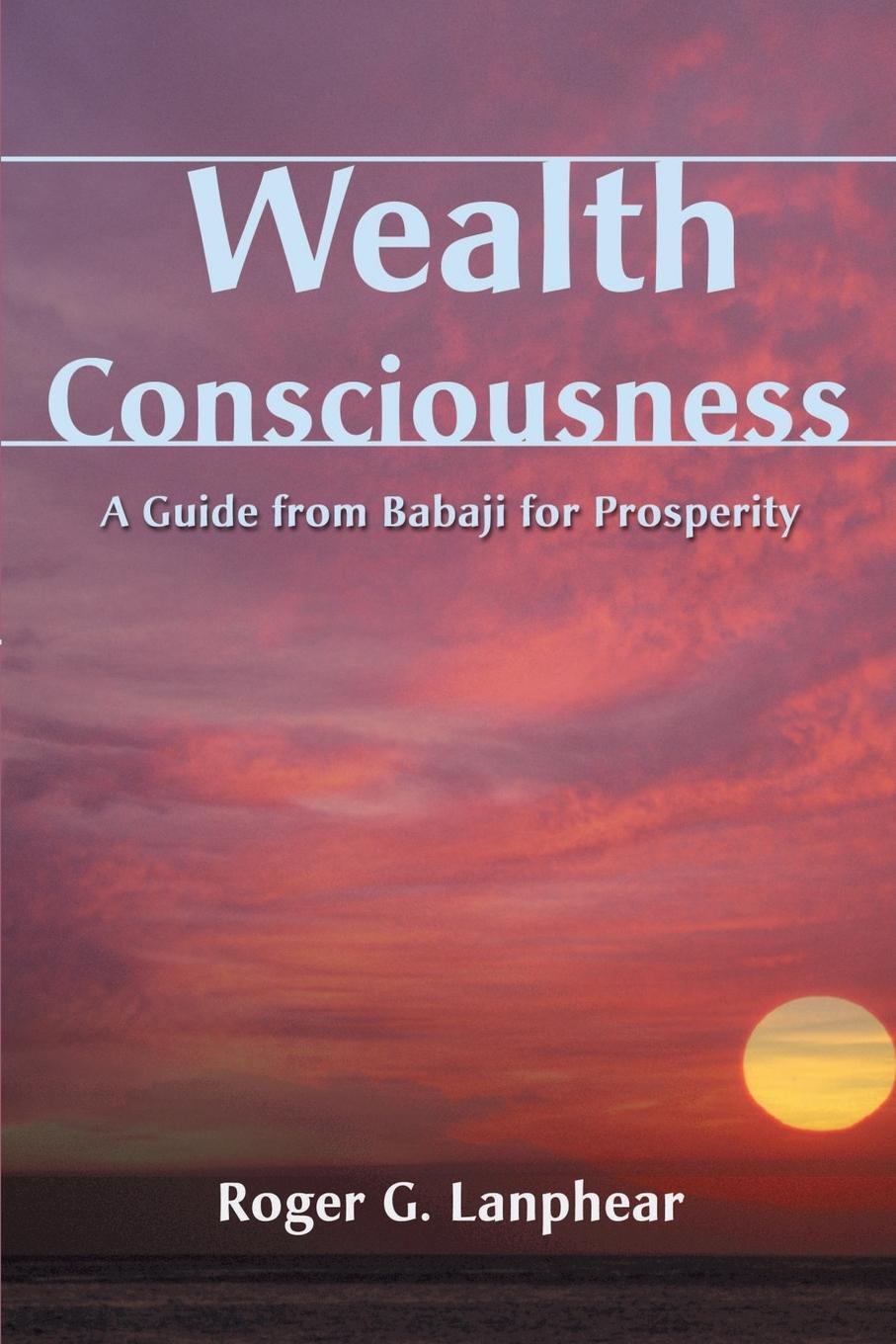 Cover: 9780595140688 | Wealth Consciousness | A Guide from Babaji for Prosperity | Lanphear