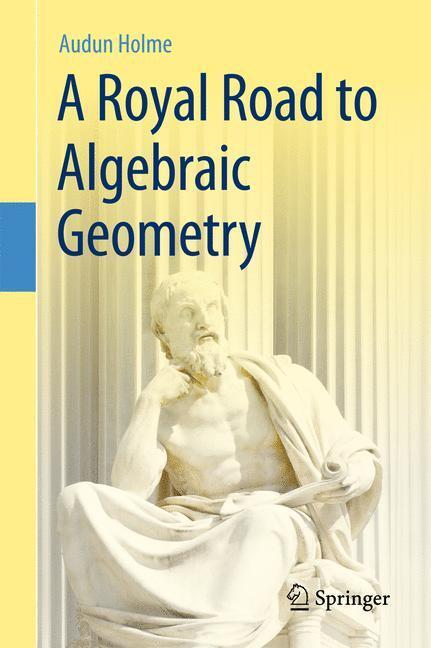 Cover: 9783642192241 | A Royal Road to Algebraic Geometry | Audun Holme | Buch | Englisch