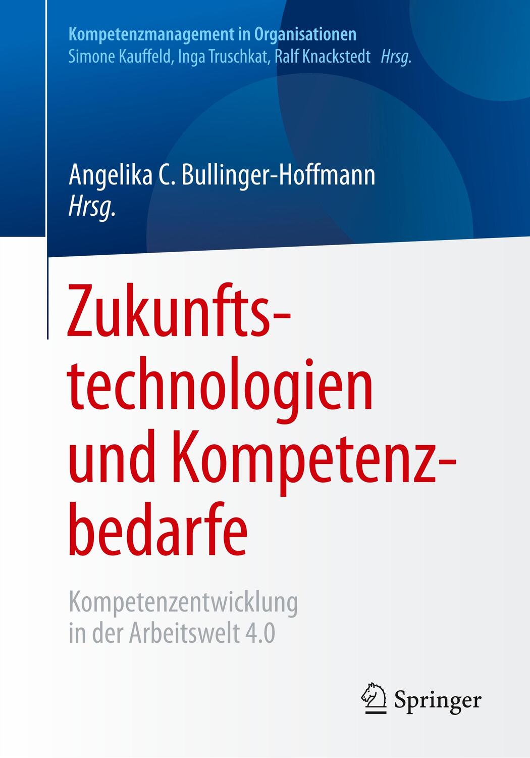 Cover: 9783662549513 | Zukunftstechnologien und Kompetenzbedarfe | Bullinger-Hoffmann | Buch