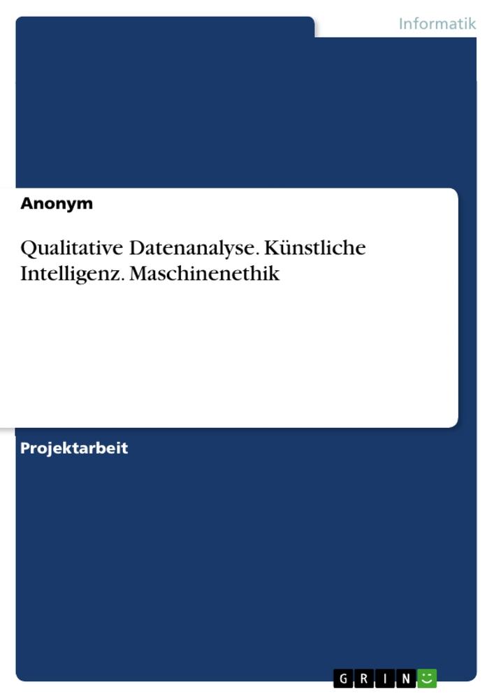 Cover: 9783346984883 | Qualitative Datenanalyse. Künstliche Intelligenz. Maschinenethik