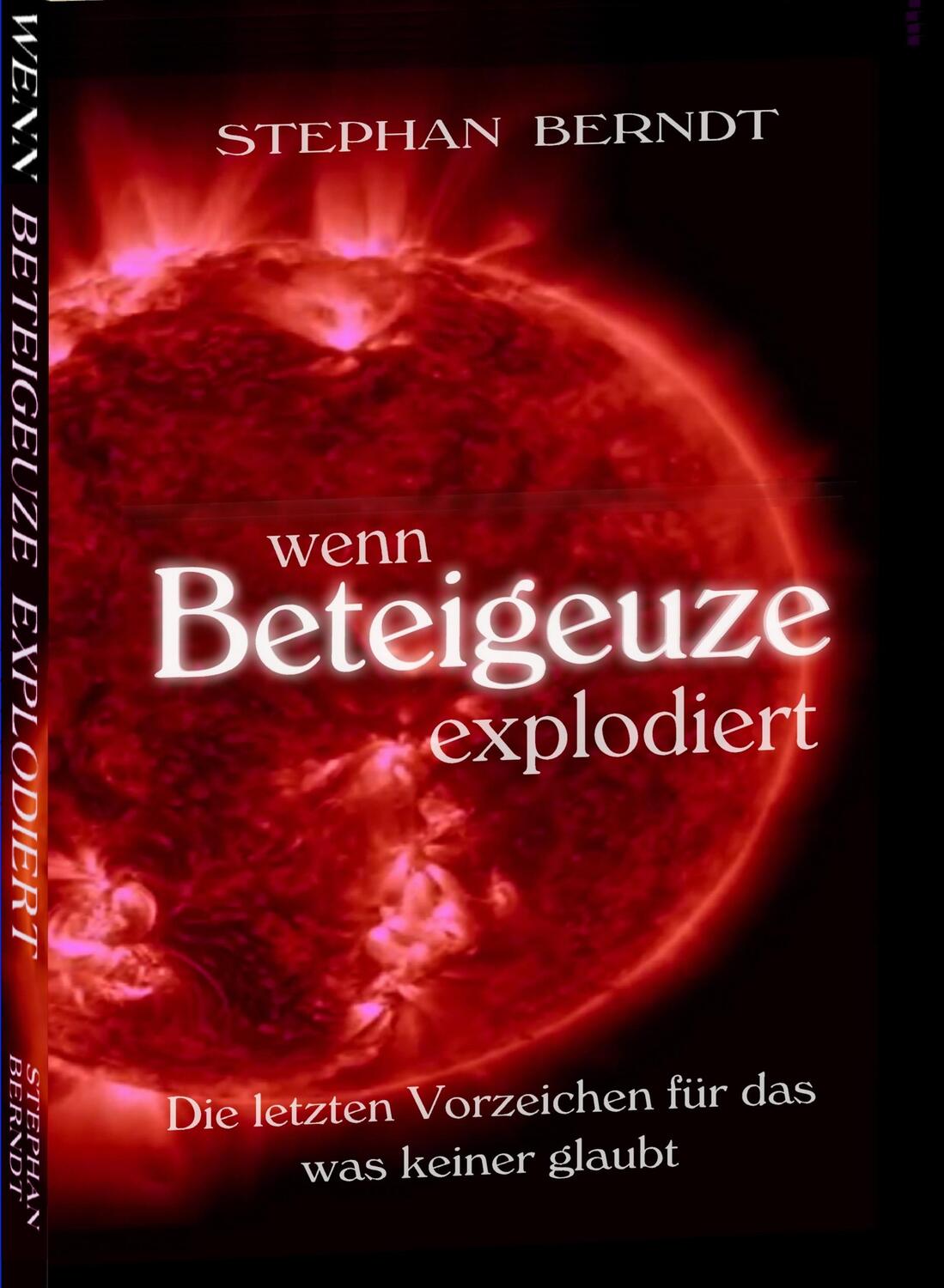 Cover: 9783946959816 | Wenn Beteigeuze explodiert | Stephan Berndt | Taschenbuch | Deutsch