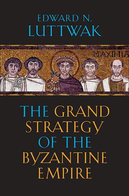 Cover: 9780674062078 | The Grand Strategy of the Byzantine Empire | Edward N. Luttwak | Buch