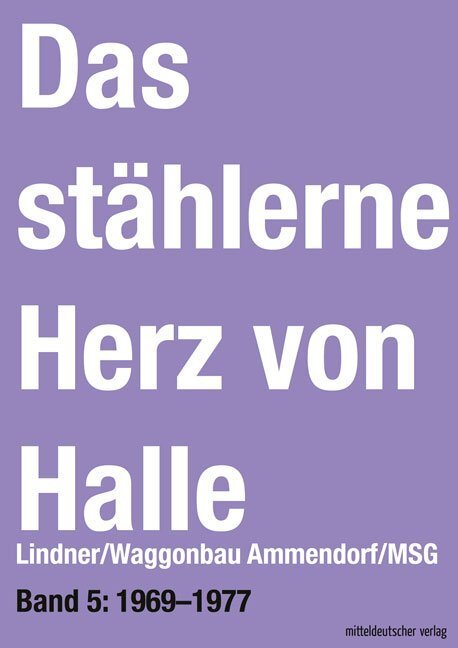 Cover: 9783954629473 | Das stählerne Herz von Halle - Lindner/Waggonbau Ammendorf/MSG...