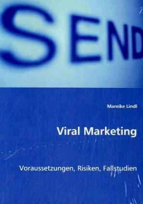 Cover: 9783639028041 | Viral Marketing | Voraussetzungen, Risiken, Fallstudien | Lindl | Buch