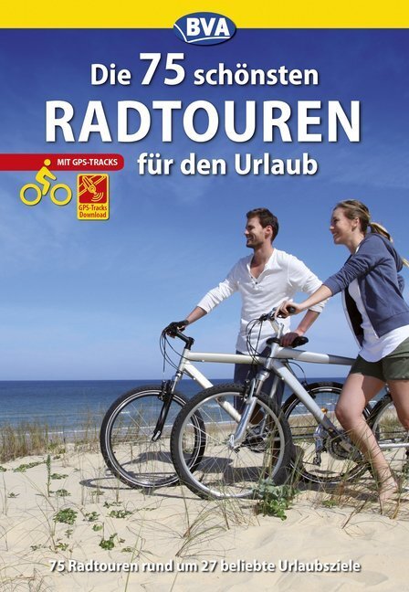 Cover: 9783870738587 | Die 75 schönsten Radtouren für den Urlaub mit GPS-Tracks | Taschenbuch