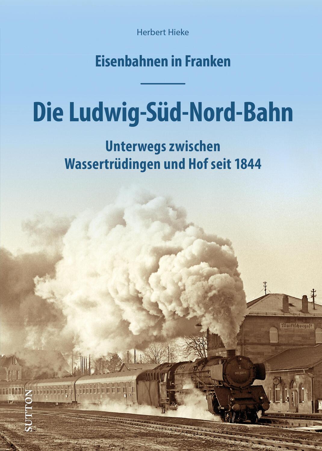 Cover: 9783963033834 | Eisenbahnen in Franken: Die Ludwig-Süd-Nord-Bahn | Herbert Hieke