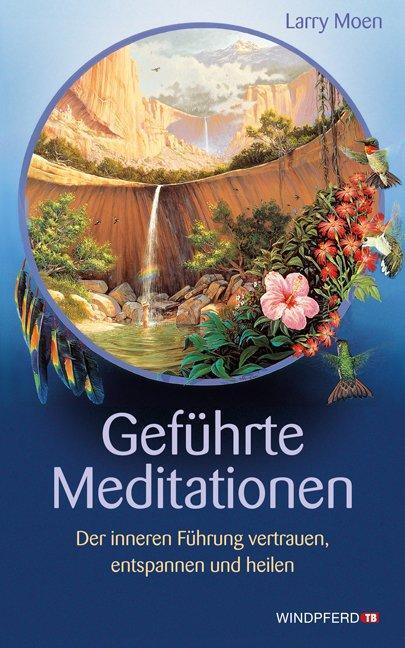 Cover: 9783893856466 | Geführte Meditationen | Larry Moen | Taschenbuch | 272 S. | Deutsch