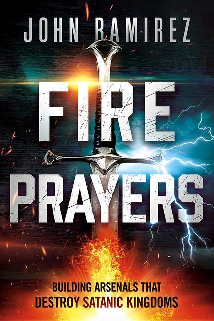 Cover: 9781636411552 | Fire Prayers: Building Arsenals That Destroy Satanic Kingdoms | Buch