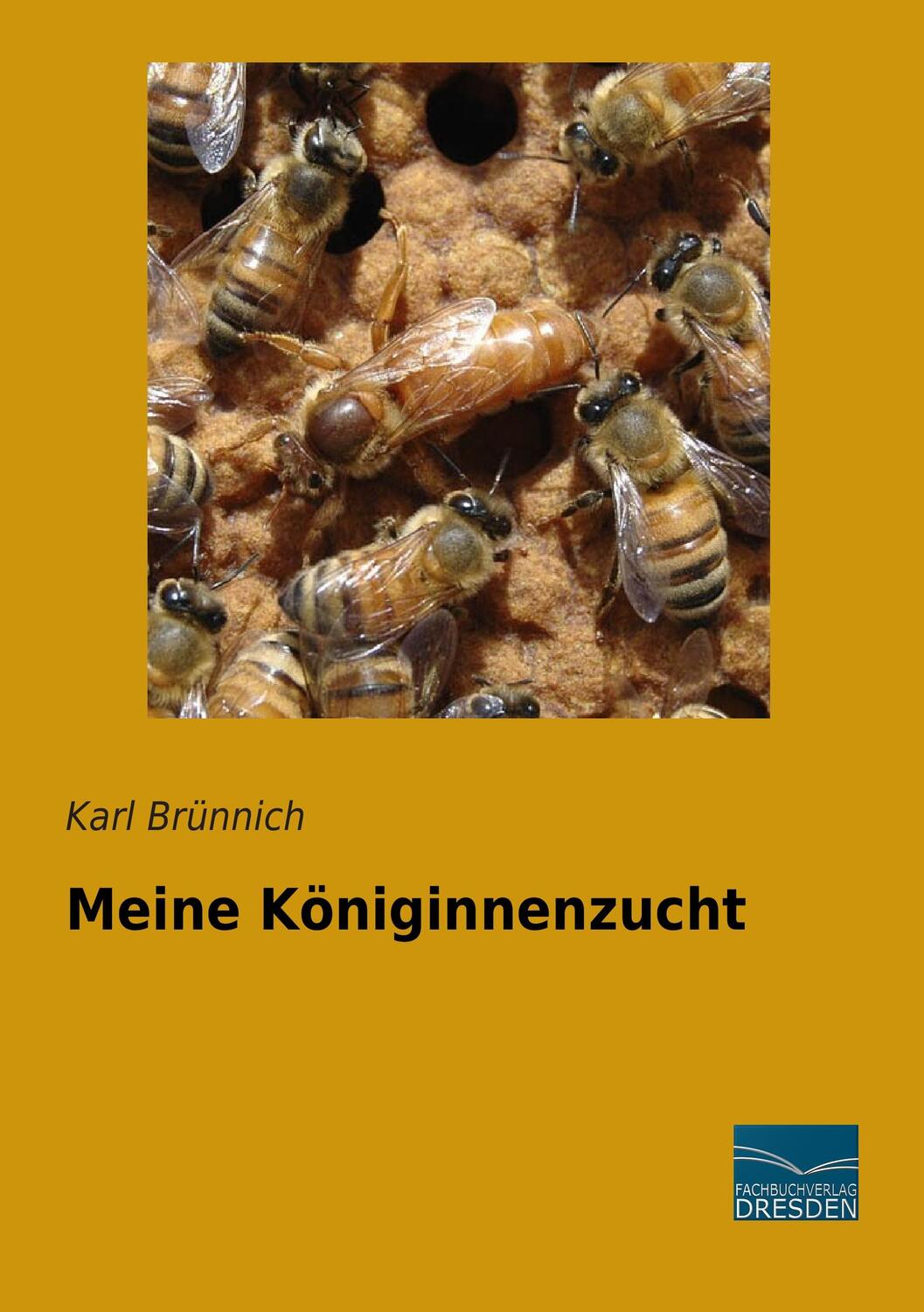 Cover: 9783956921780 | Meine Königinnenzucht | Karl Brünnich | Taschenbuch | Paperback | 2015