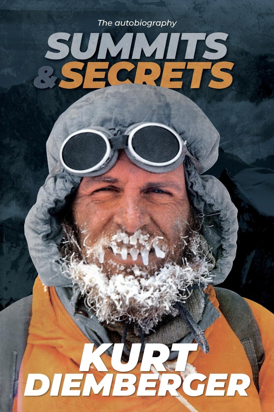 Cover: 9781912560035 | Summits and Secrets | The Kurt Diemberger autobiography | Diemberger