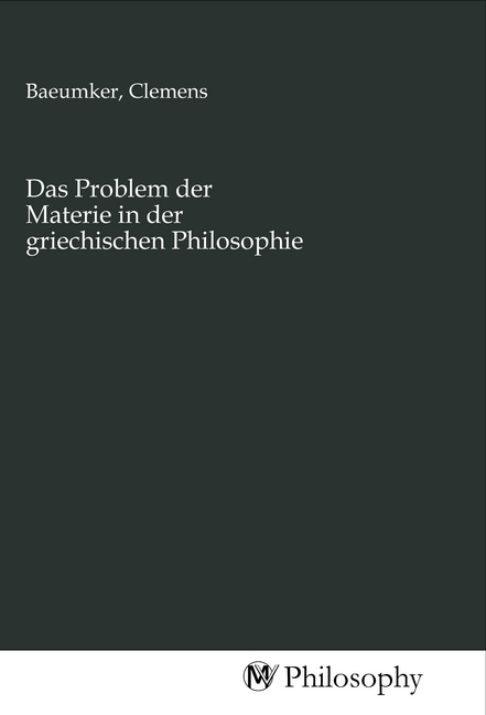 Cover: 9783968800493 | Das Problem der Materie in der griechischen Philosophie | Baeumker