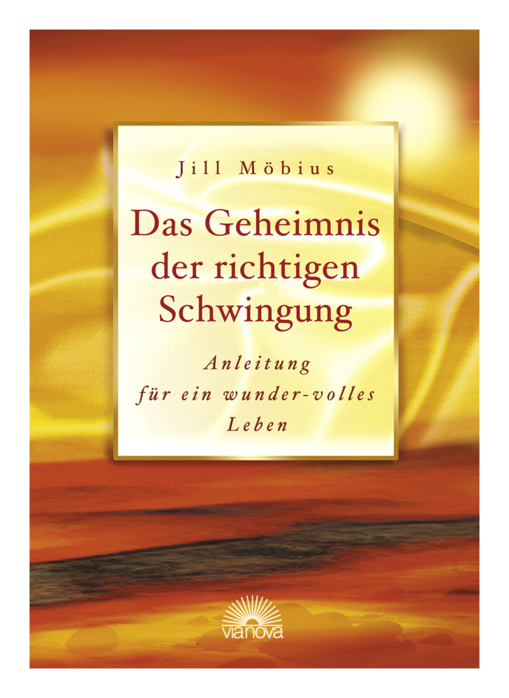 Cover: 9783866160002 | Das Geheimnis der richtigen Schwingung | Jill Möbius | Buch | 2005