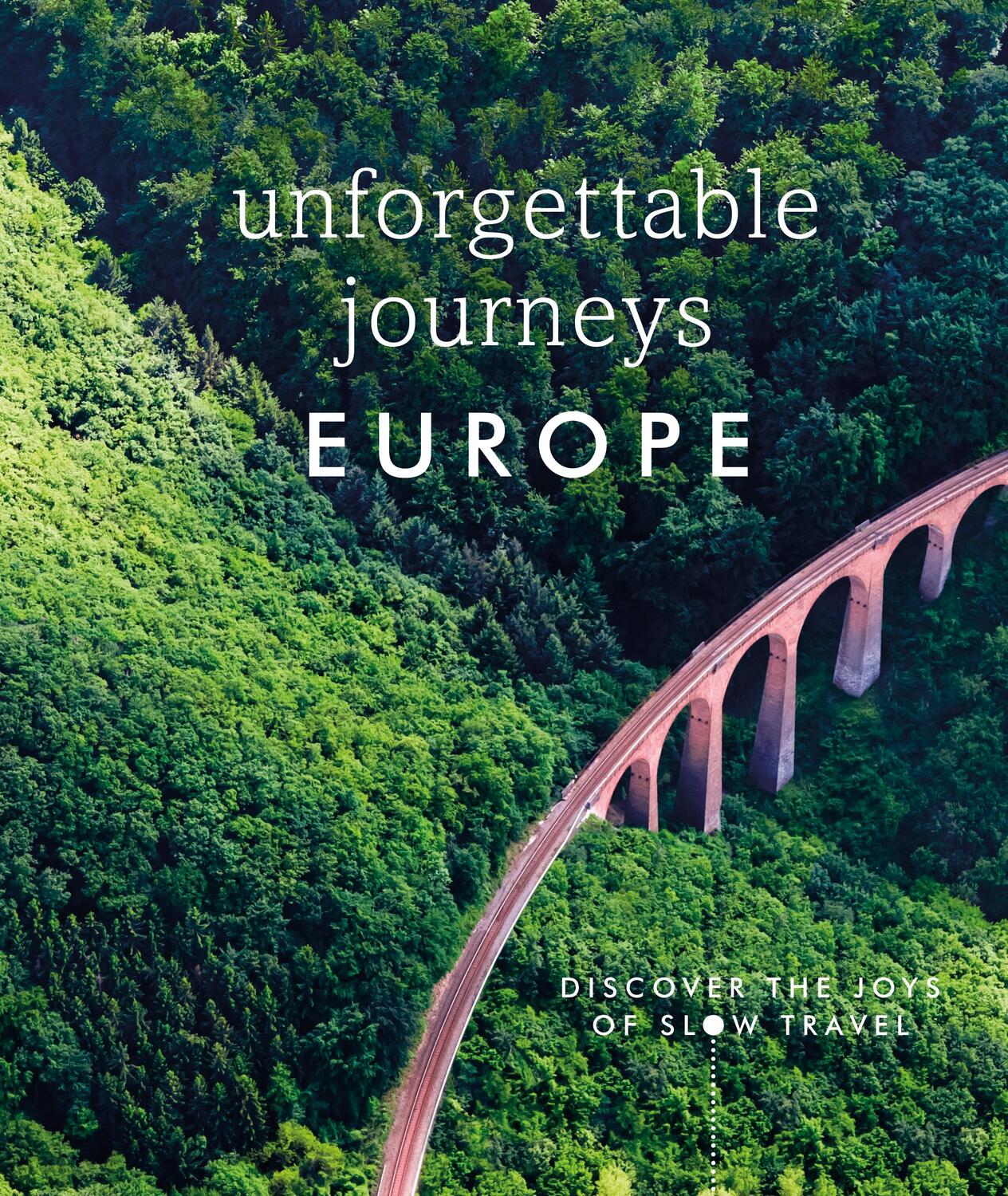 Cover: 9780241606056 | Unforgettable Journeys Europe | Discover the Joys of Slow Travel | DK