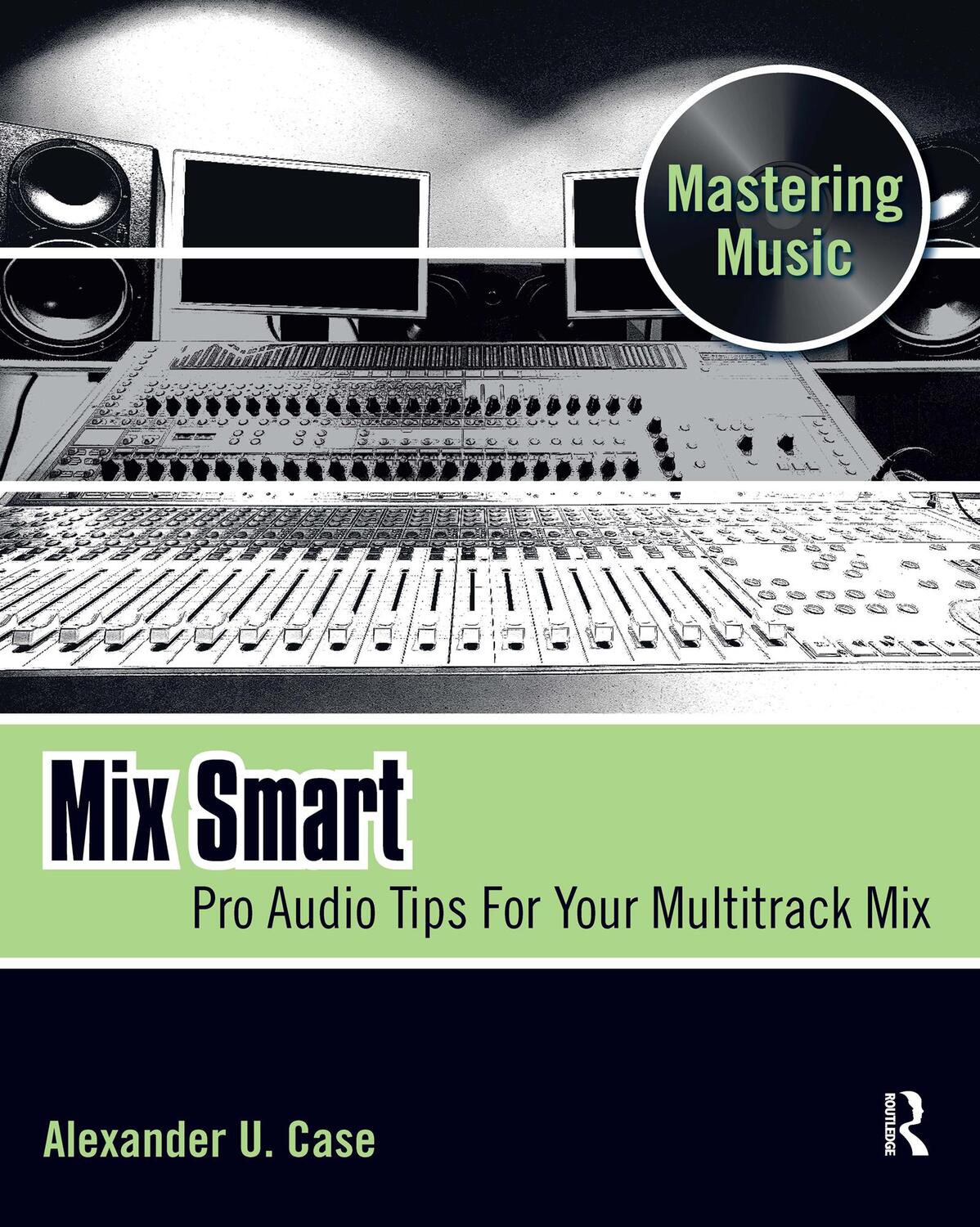 Cover: 9780240814858 | Mix Smart: Pro Audio Tips for Your Multitrack Mix | Alex Case | Buch