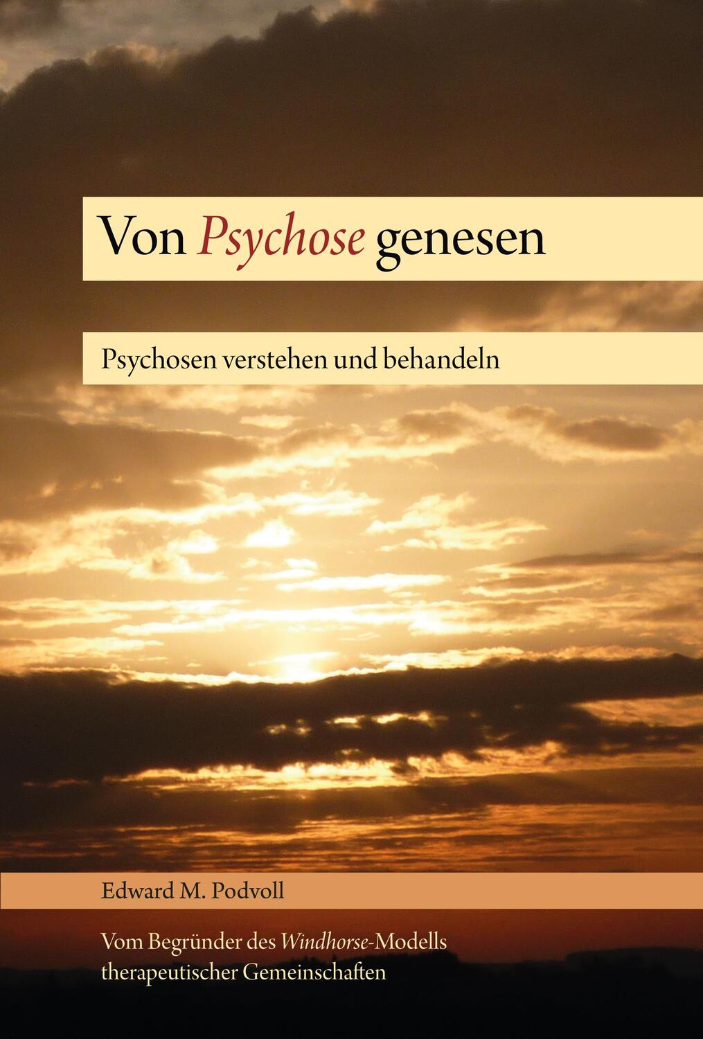 Cover: 9783944885179 | Von Psychose genesen | Psychosen verstehen und behandeln | Podvoll