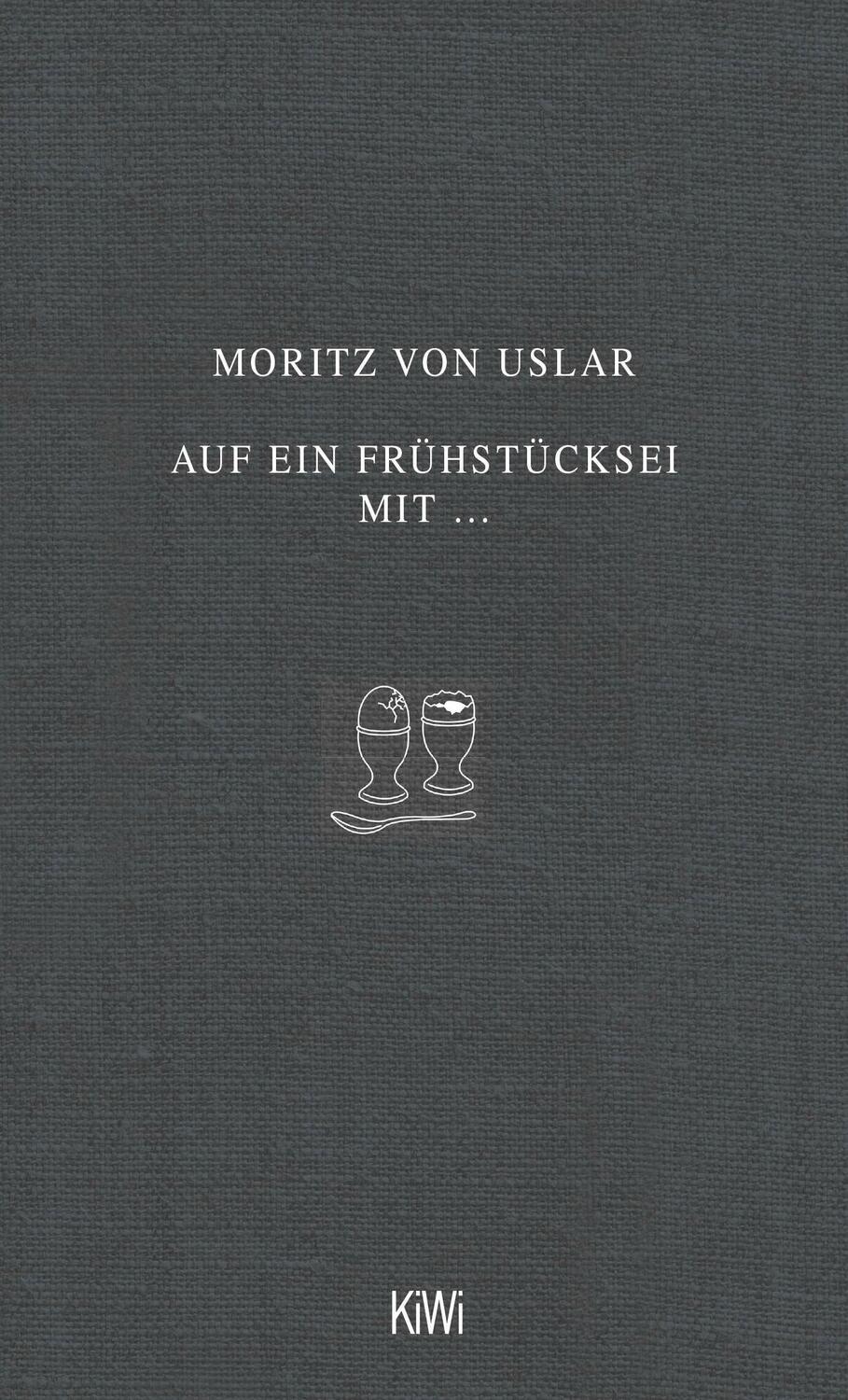 Cover: 9783462051155 | Auf ein Frühstücksei mit... | Moritz von Uslar | Buch | 176 S. | 2017
