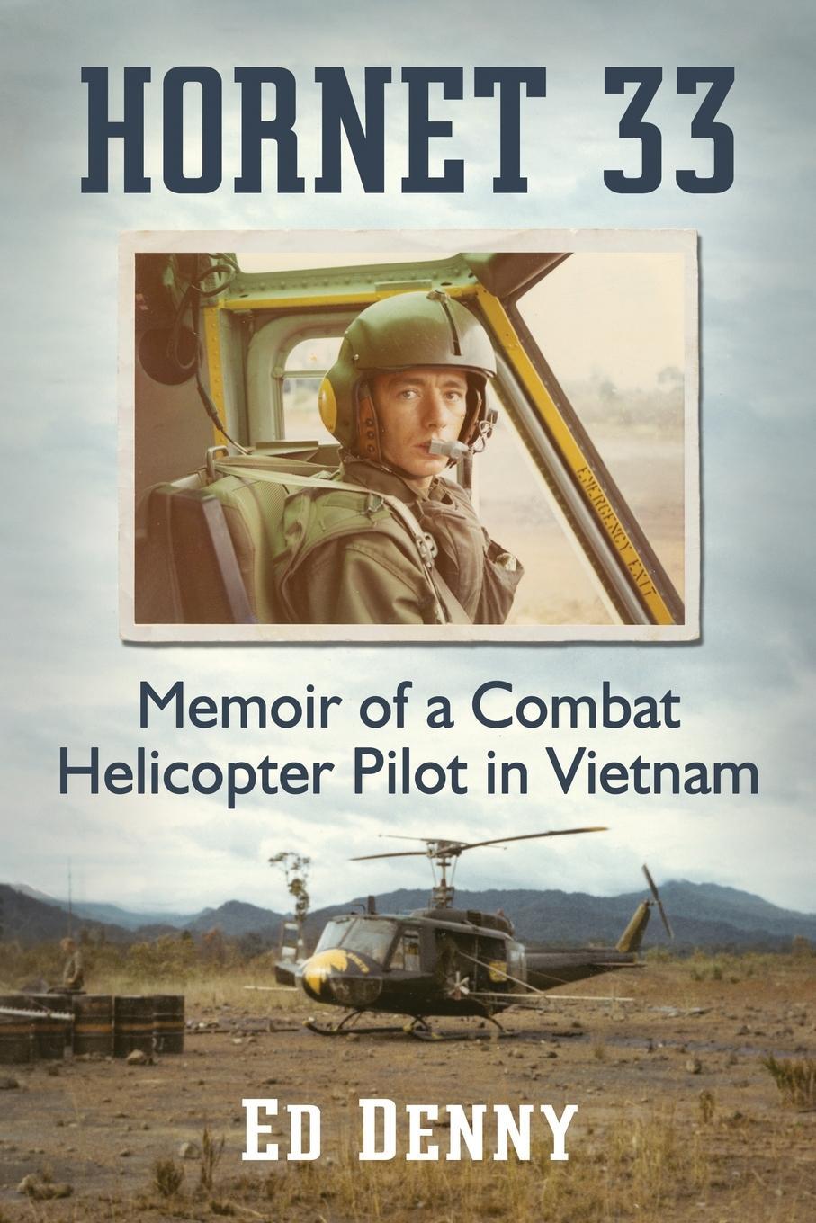 Cover: 9781476666099 | Hornet 33 | Memoir of a Combat Helicopter Pilot in Vietnam | Ed Denny
