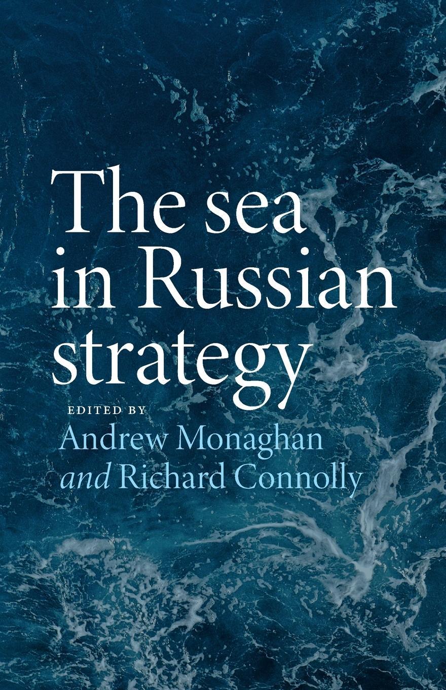 Cover: 9781526168788 | The sea in Russian strategy | Andrew Monaghan | Taschenbuch | Englisch