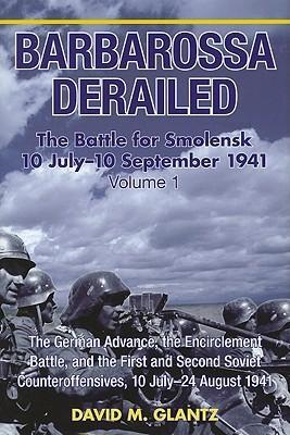 Cover: 9781906033729 | Barbarossa Derailed: The Battle for Smolensk 10 July-10 September 1941