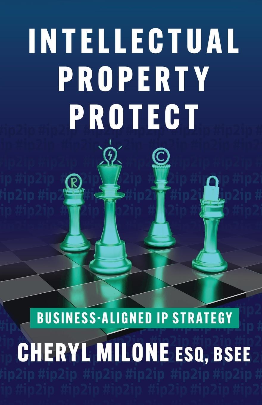 Cover: 9781544544571 | Intellectual Property Protect | Business-Aligned IP Strategy | Milone