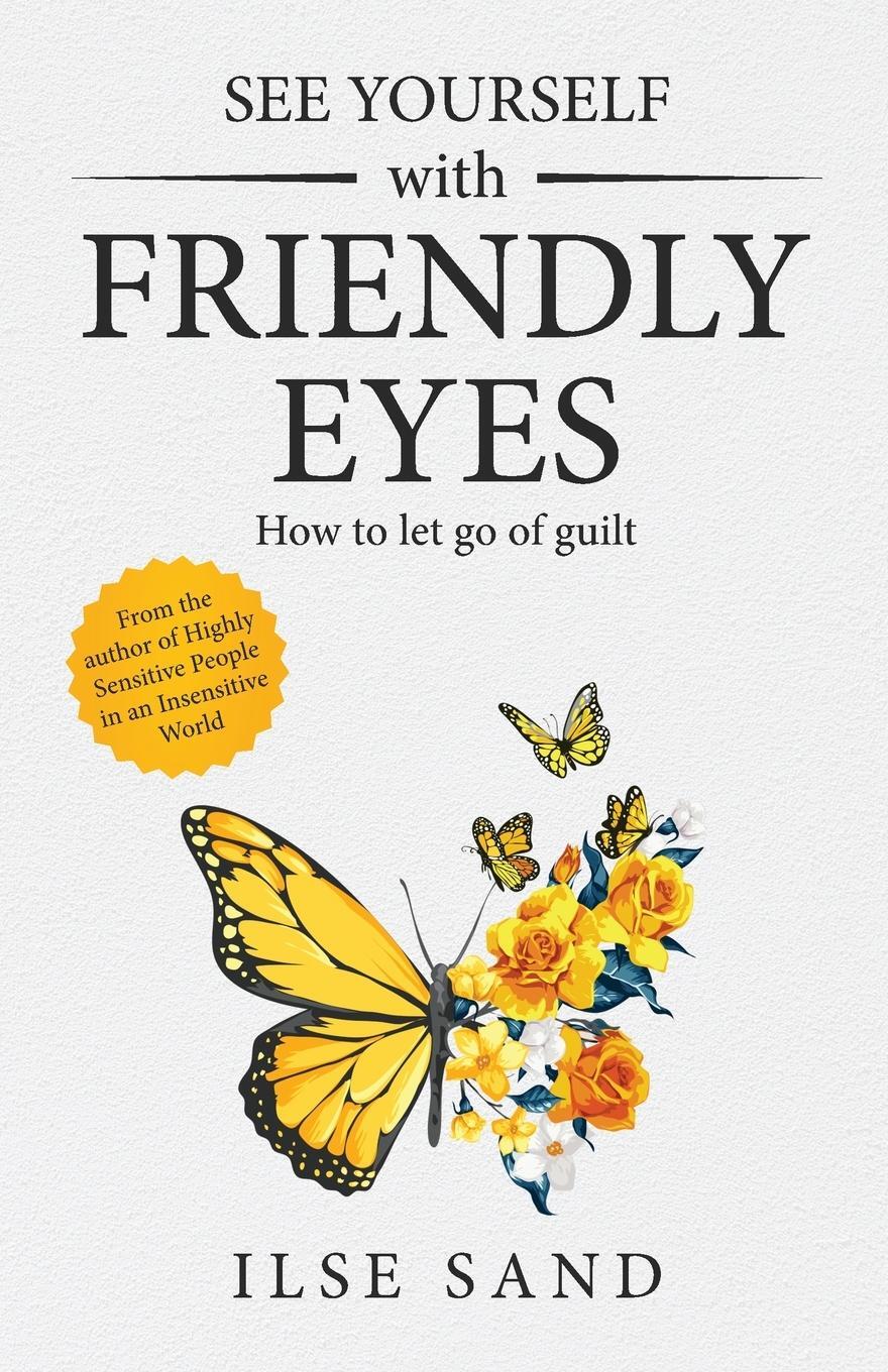 Cover: 9788792683267 | See Yourself with Friendly Eyes. How to let go of guilt | Ilse Sand