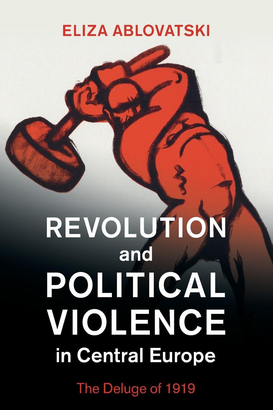 Cover: 9781108978781 | Revolution and Political Violence in Central Europe | Eliza Ablovatski