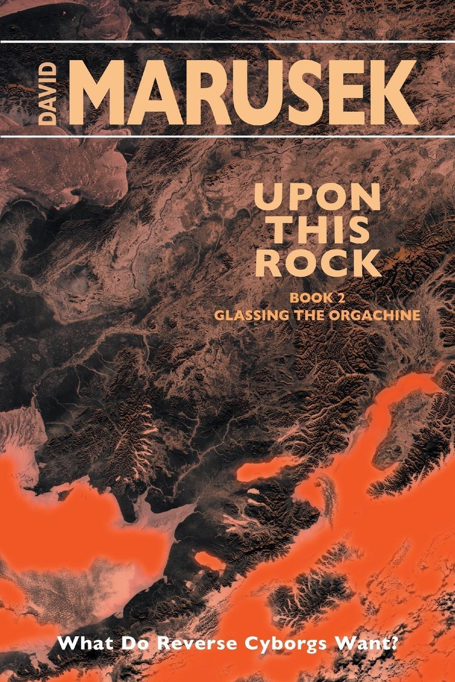 Cover: 9780998863351 | Upon This Rock | Book 2 - Glassing the Orgachine | David Marusek