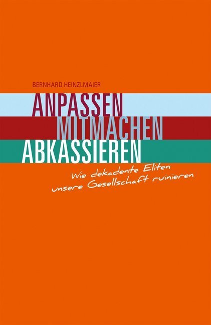Cover: 9783945398500 | Anpassen, Mitmachen, Abkassieren | Bernhard Heinzlmaier | Buch | 2016